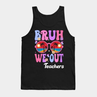 Bruh We Out Teachers Tank Top